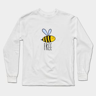 Be free, bee free Long Sleeve T-Shirt